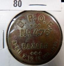 B.P.O.E./+++/No.476/Bazaar/+++/7 To 12 Inc.1913; Good for/$1.00/Elk's Money/In Trade. Brass, rd., 39
