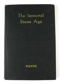 Hardcover Book: "The Immortal Stone Age" by Edward Payne, copyright 1938.