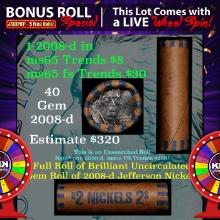 1-5 FREE BU Jefferson rolls with win of this 2008-d solid BU Jefferson 5c $2 Nickel roll & get 1-5 B